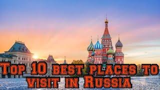 10 Best Places to Visit in Russia.  Swiss Entertainment 72 