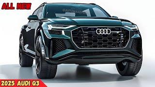 FINALLY!!! 2025 Audi Q3 Revealed -  Get Ready !!