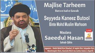  Live Majlise Tarheem Marhooma Sayyada Kaneez Butool | Khateeb Maulana Saeedul Hasan Sb | Barabanki