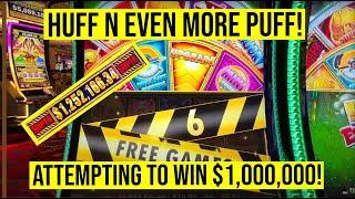 CAN WE WIN $1,000,000 ON HUFF N EVEN MORE PUFF SLOT!