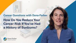 How Do You Reduce Your Cancer Risk If You've Had a History of Sunburns?