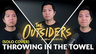 Throwing In The Towel (SOLO COVER) - The Outsiders