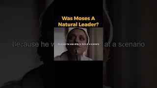 Was Moses A Good And Natural Leader?