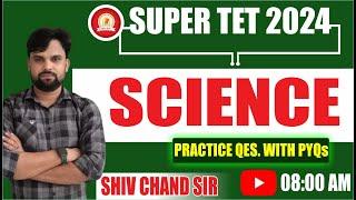 SUPER TET 2024|| SCIENCE PRACTICE||  QES. WITH PYQS || BY-SHIV  SIR || GYAN GANGA COACHING INSTITUTE