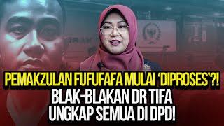 PEMAKZULAN FUFUFAFA MULAI 'DIPROSES'?! BLAK-BLAKAN DR TIFA UNGKAP SEMUA DI DPD!