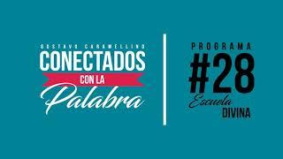 Conectados con la Palabra | Programa #28 Escuela Divina (Gustavo Caramellino)