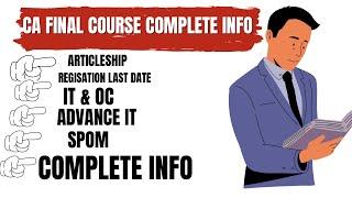 CA Final Course Complete Info | CA Articleship ,Registration last date,IT & OC,SPOM,Advance It Etc