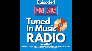 Tuned In Music Radio EP1 | Kendrick Lamar GNX, Radio In South Africa, The State of Hip Hop, Th...