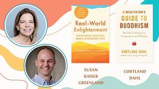 Susan Kaiser Greenland & Cortland Dahl ~ Real-World Enlightenment & A Meditator's Guide to Buddhism