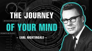 "The Greatest Journey" Is The Journey Of The Mind - Earl Nightingale