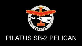 PILATUS PELICAN SB-2 "will the renaissance of the Pilatus SB-2 Pelican continue?"