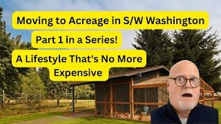 Moving to Acreage - Southwest Washington Part 1