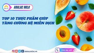 Top 10 Thực Phẩm Giúp Tăng Cường Hệ Miễn Dịch!