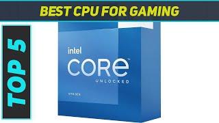 Top 5 Best CPU For Gaming in 2024