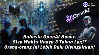 Rahasia OpenAI Bocor: Sisa Waktu hanya 3 Tahun lagi? ! Orang-orang ini Lebih Dulu Disingkirkan...