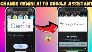 How To Remove GEMINI From Your Device | How To Get Google Assistant On Your Android