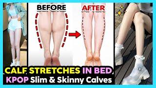 5 SLIM CALF STRETCHES IN BED | GET KPOP SLIM AND SKINNY CALVES + LOSE CALF FAT + SLIM CALF MUSCLES