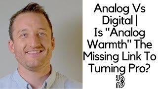 Analog Recordings Vs. Digital | Is "Analog Warmth" The Key To Pro Recordings?