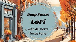 Deep Work LoFi with 40hz focus tone  | Study music for ADHD (no mid-roll ads)