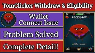 TomClicker Update | TomClicker Withdraw Eligibility | TomClicker Wallet Connect Issue Problem Solved