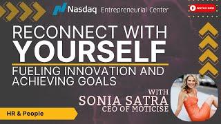 Reconnect with Yourself: Fueling Innovation and Achieving Goals with Sonia Satra