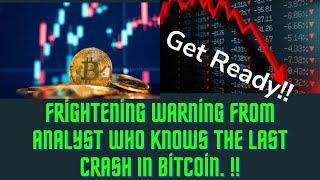 Frightening Warning From The Analyst Who Knows The Last Crash In Bitcoin: Get Ready!