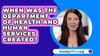 When Was The Department Of Health And Human Services Created? - CountyOffice.org