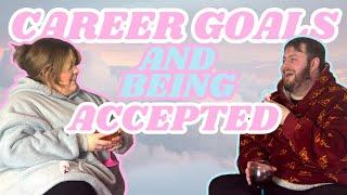 Career goals & Being accepted | A Bit Of R&R