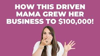 How One Driven Mama Grew Her Business to Six Figures In Year 1 with Capi Fullerton