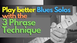 Blues Guitar Phrasing Lesson - The 3 Phrase Technique