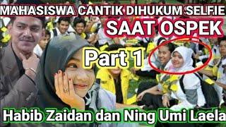 Part 1 - Mahasiswi Cantik Ini Dihukum Selfie bersama Seniornya - Habib Zaidan, Ning Umi Laela
