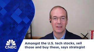 Amongst the U.S. tech stocks, sell those and buy these, says strategist