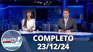 RedeTV News (23/12/24) | Completo