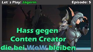 Let´s Play WoW | Jägerin ohne Skill | Episode 5 | Hass gegen Content Creator die zu WoW halten