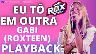 EU TO EM OUTRA   GABI ROXTEEN LUCCAS NETO   PLAYBACK KARAOKE INSTRUMENTAL