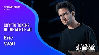 Eric Wall - Crypto Tokens in the Age of AGI - TOKEN2049 Singapore 2024