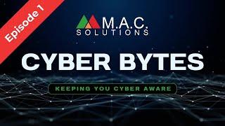 Cyber Bytes: Episode 1 - M.A.C. Solutions