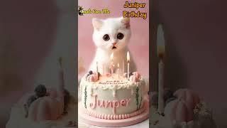 HAPPY BIRTHDAY TO YOU JUNIPER | HAPPY BIRTHDAY SONG WITH NAMES | Adorable Cute Cat   #happybirthday