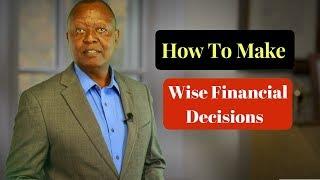 How To Make Financial Decisions - Making wise choices