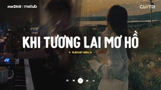 Khi Tương Lai Mơ Hồ Đầy Ô Trống Lê Bảo Bình - Nơi Vực Nơi Trời Lofi - Mixtape Lofi CaoTri Mix Buồn