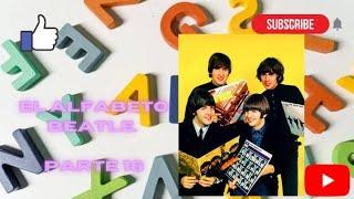 El Alfabeto Beatle Parte 16