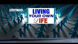 LIVING YOUR OWN LIFE || APOSTLE JOHN KIMANI WILLIAM