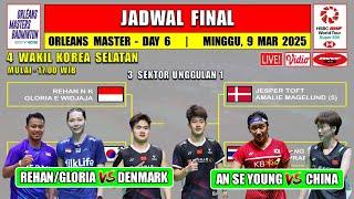 Jadwal Final Orleans Master 2025 Live Hari Ini ~ REHAN/GLORIA vs DENMARK ~ An SeYoung vs Chen Yu Fei