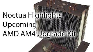 [Computex 2016] Noctua Highlights Upcoming AMD AM4 Upgrade Kit