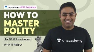 How to Master Polity | UPSC Examination | By G Rajput | Unacademy UPSC Articulate