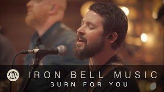 BURN FOR YOU // IRON BELL MUSIC (Ft. Joel Gerdis)