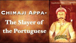 Chimaji Appa: The Slayer of the Portuguese