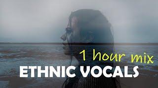  [1 HOUR MIX]  SAD FEMALE ACAPELLA ETHNIC VOCALS   ETHNIC AMBIENT MERMAIDS ANCIENT CHANTS