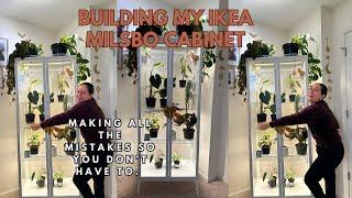 Making all the mistakes so you don't have to! Ikea Milsbo Plant Greenhouse cabinet build and tips.