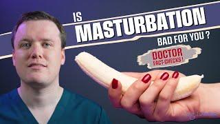 Is Masturbation Bad For You? | Doctor FACT-CHECKS Masturbation Myths